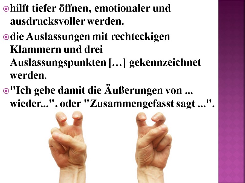 hilft tiefer öffnen, emotionaler und ausdrucksvoller werden. die Auslassungen mit rechteckigen Klammern und drei